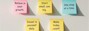 Motivational quotes such as 'Make today count!' and 'One step at a time' on post-stick notes to represent how to stop smoking with behaviour and habit change